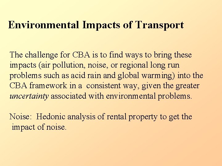 Environmental Impacts of Transport The challenge for CBA is to find ways to bring