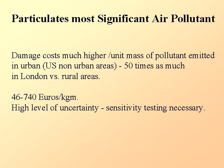 Particulates most Significant Air Pollutant Damage costs much higher /unit mass of pollutant emitted