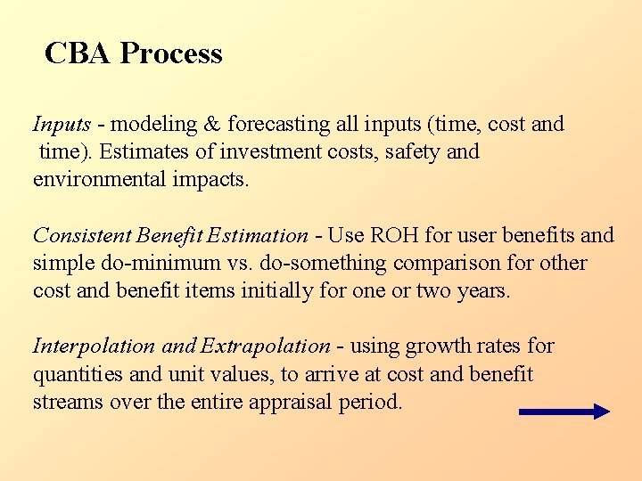 CBA Process Inputs - modeling & forecasting all inputs (time, cost and time). Estimates