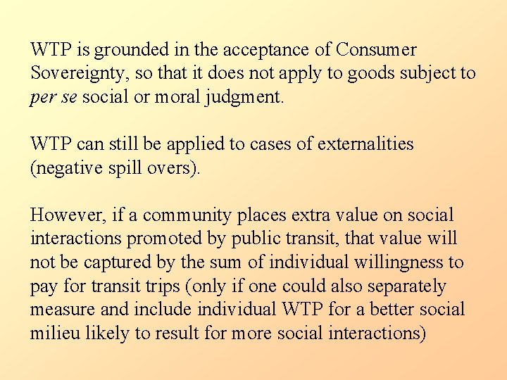 WTP is grounded in the acceptance of Consumer Sovereignty, so that it does not