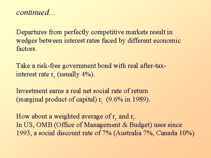 continued… Departures from perfectly competitive markets result in wedges between interest rates faced by