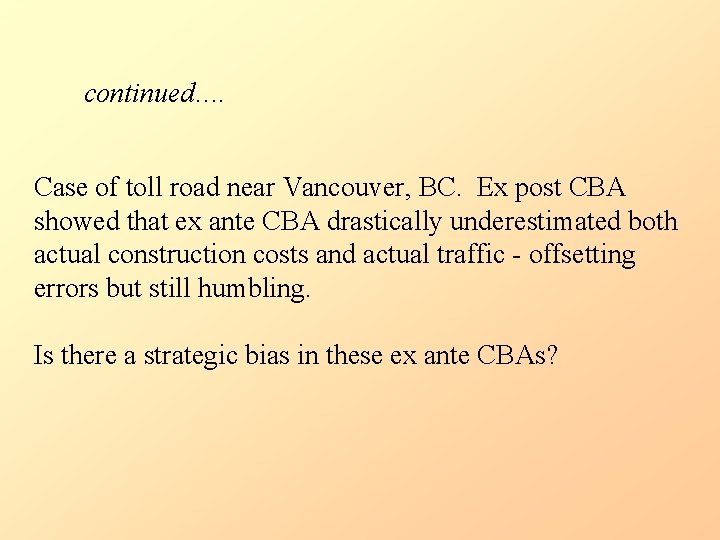 continued…. Case of toll road near Vancouver, BC. Ex post CBA showed that ex