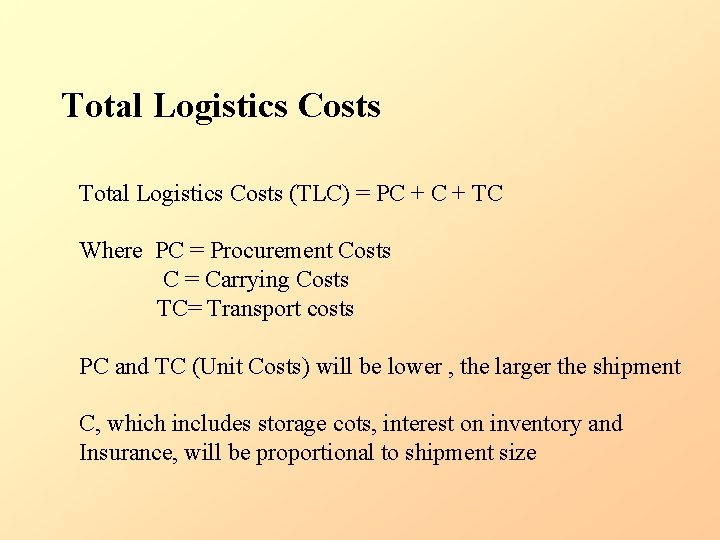 Total Logistics Costs (TLC) = PC + TC Where PC = Procurement Costs C