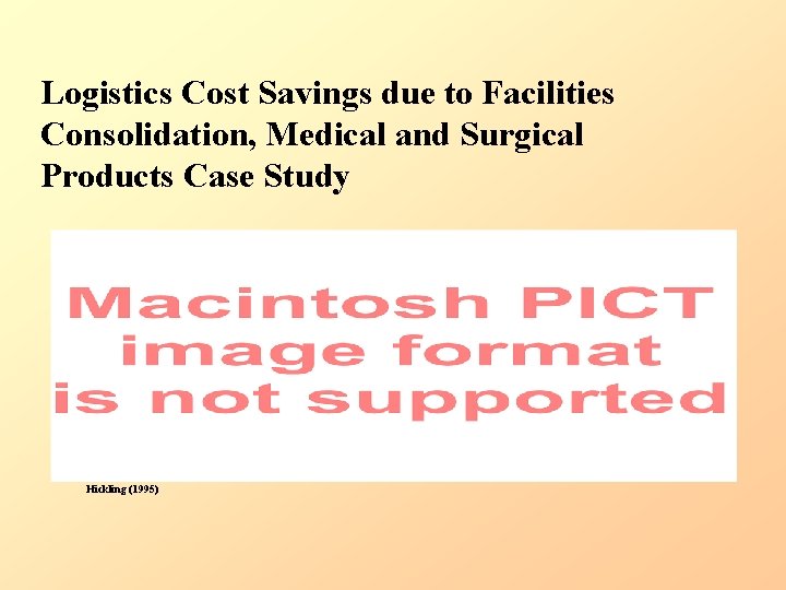 Logistics Cost Savings due to Facilities Consolidation, Medical and Surgical Products Case Study Hickling