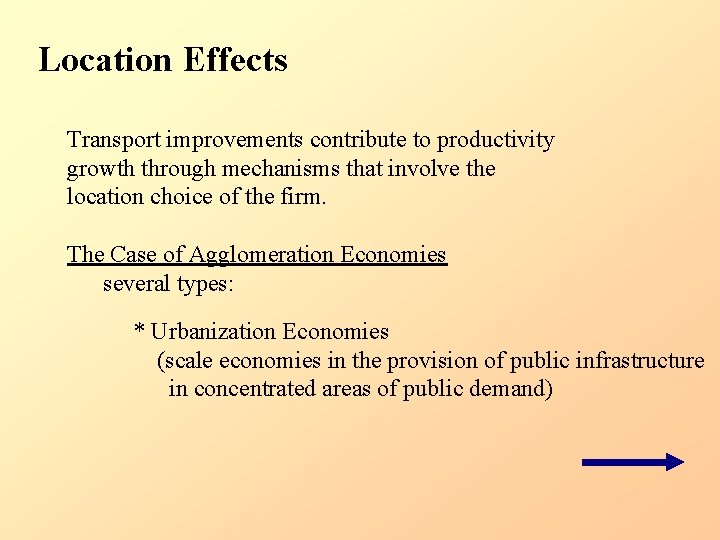 Location Effects Transport improvements contribute to productivity growth through mechanisms that involve the location