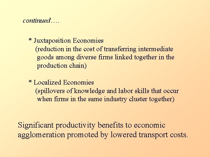 continued…. * Juxtaposition Economies (reduction in the cost of transferring intermediate goods among diverse