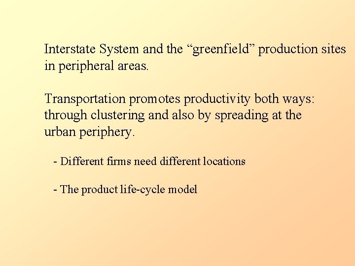 Interstate System and the “greenfield” production sites in peripheral areas. Transportation promotes productivity both