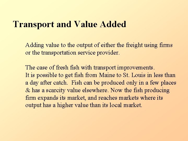 Transport and Value Added Adding value to the output of either the freight using