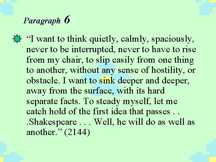 Paragraph 6 • “I want to think quietly, calmly, spaciously, never to be interrupted,