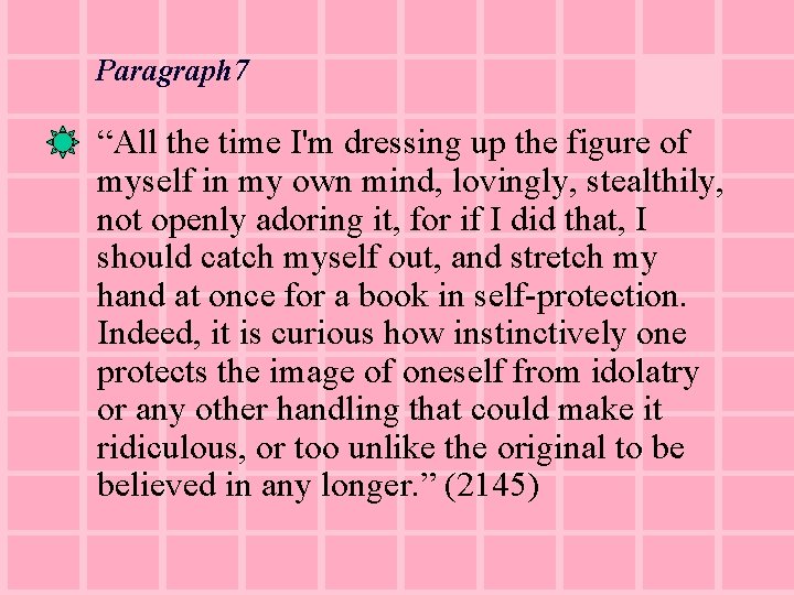 Paragraph 7 • “All the time I'm dressing up the figure of myself in