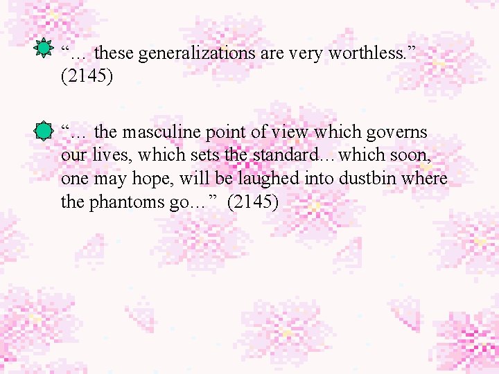  • “… these generalizations are very worthless. ” (2145) • “… the masculine