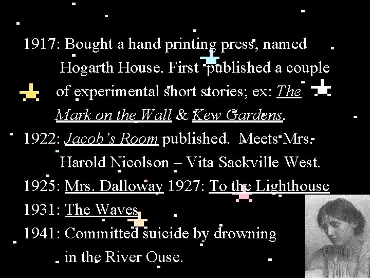  1917: Bought a hand printing press, named Hogarth House. First published a couple