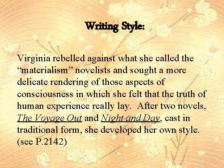 Writing Style: Virginia rebelled against what she called the “materialism” novelists and sought a
