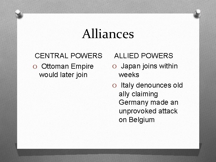 Alliances CENTRAL POWERS O Ottoman Empire would later join ALLIED POWERS O Japan joins