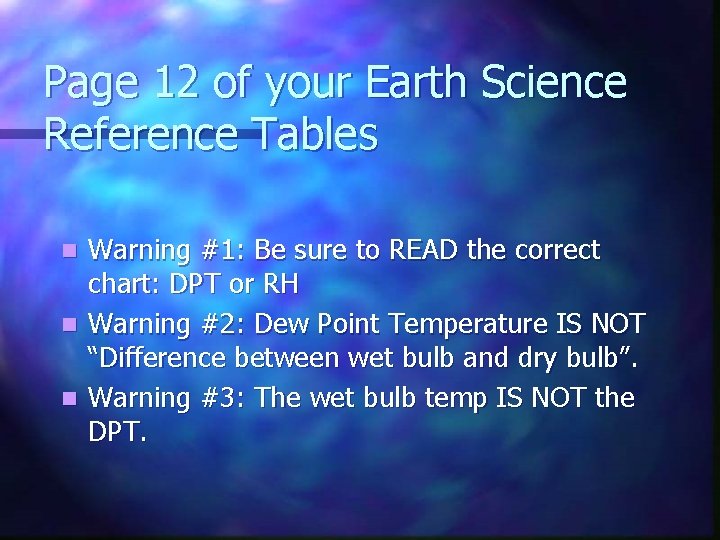 Page 12 of your Earth Science Reference Tables Warning #1: Be sure to READ