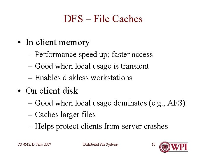 DFS – File Caches • In client memory – Performance speed up; faster access