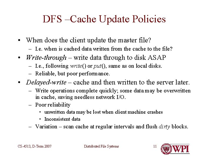 DFS –Cache Update Policies • When does the client update the master file? –
