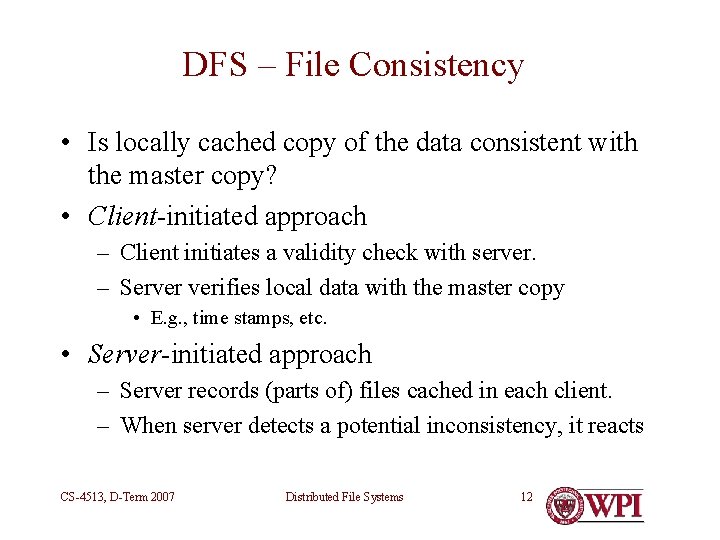 DFS – File Consistency • Is locally cached copy of the data consistent with DFS – File Consistency • Is locally cached copy of the data consistent with