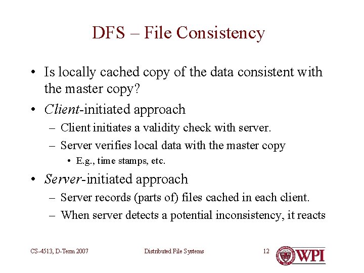 DFS – File Consistency • Is locally cached copy of the data consistent with