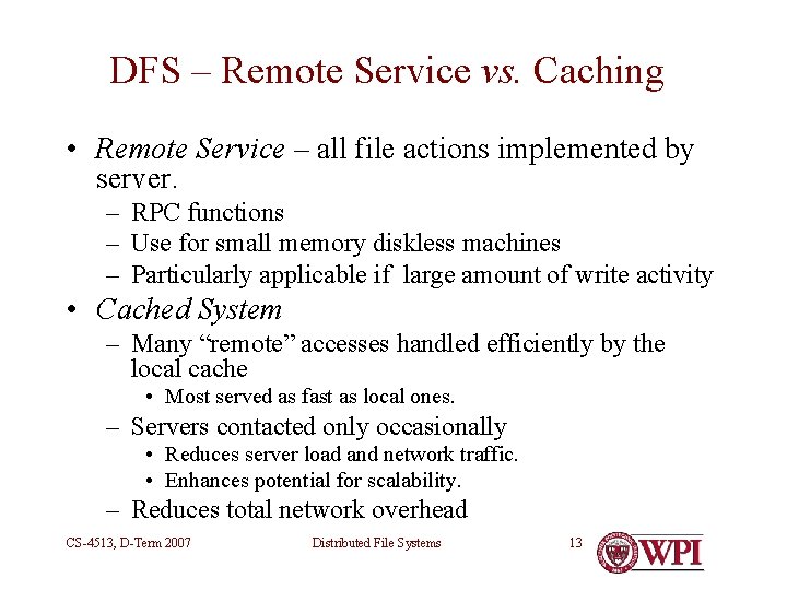 DFS – Remote Service vs. Caching • Remote Service – all file actions implemented DFS – Remote Service vs. Caching • Remote Service – all file actions implemented