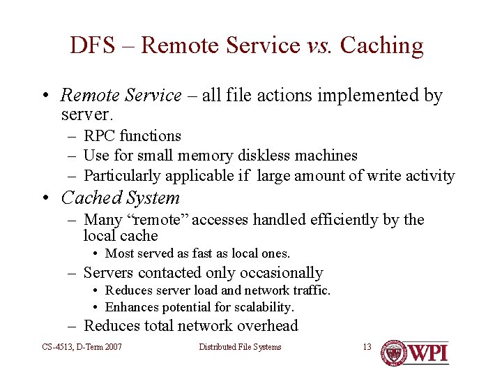 DFS – Remote Service vs. Caching • Remote Service – all file actions implemented