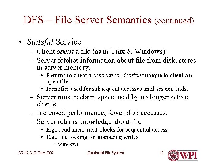 DFS – File Server Semantics (continued) • Stateful Service – Client opens a file DFS – File Server Semantics (continued) • Stateful Service – Client opens a file