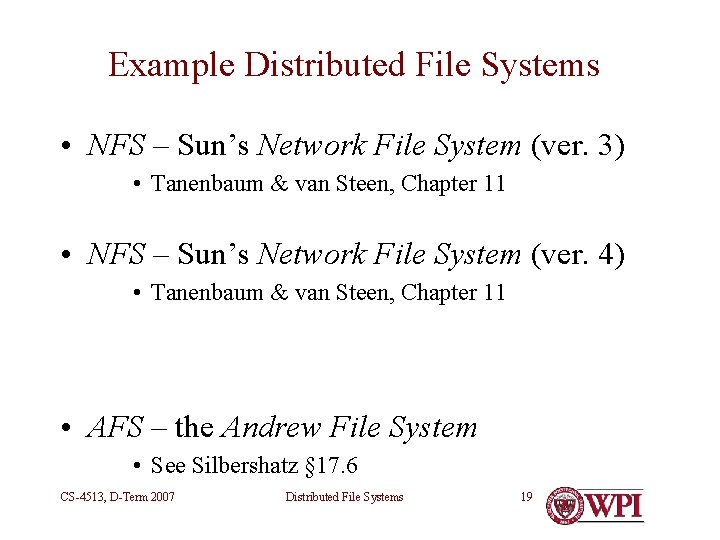 Example Distributed File Systems • NFS – Sun’s Network File System (ver. 3) •