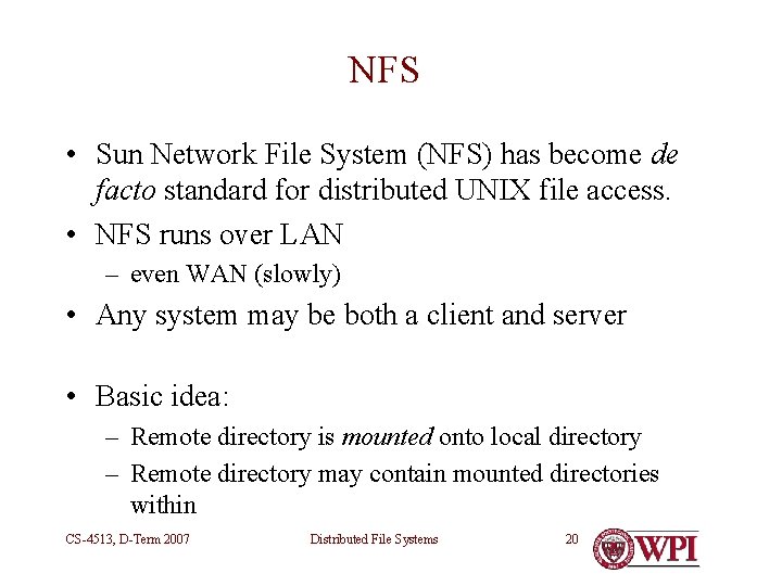 NFS • Sun Network File System (NFS) has become de facto standard for distributed NFS • Sun Network File System (NFS) has become de facto standard for distributed