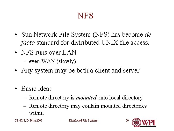 NFS • Sun Network File System (NFS) has become de facto standard for distributed