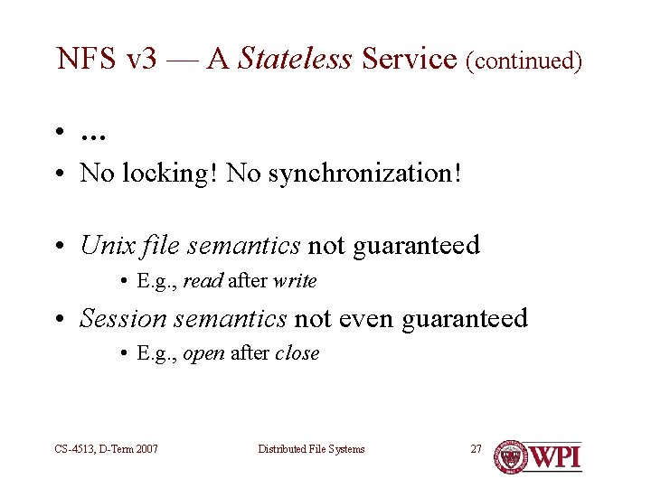 NFS v 3 — A Stateless Service (continued) • … • No locking! No