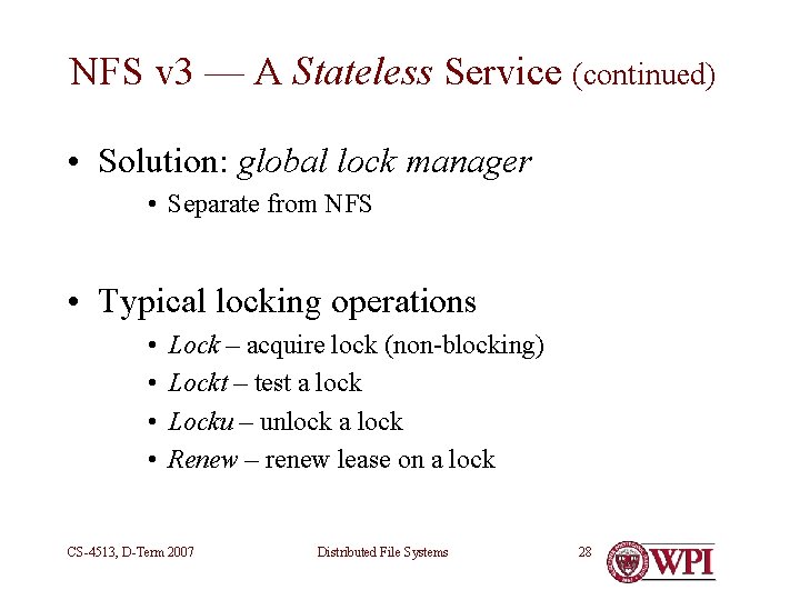 NFS v 3 — A Stateless Service (continued) • Solution: global lock manager •