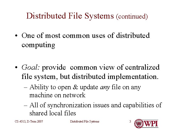 Distributed File Systems (continued) • One of most common uses of distributed computing •