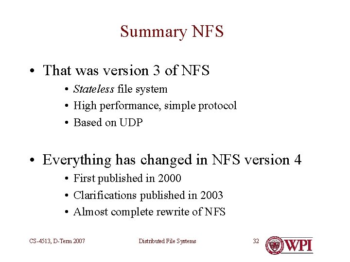 Summary NFS • That was version 3 of NFS • Stateless file system •