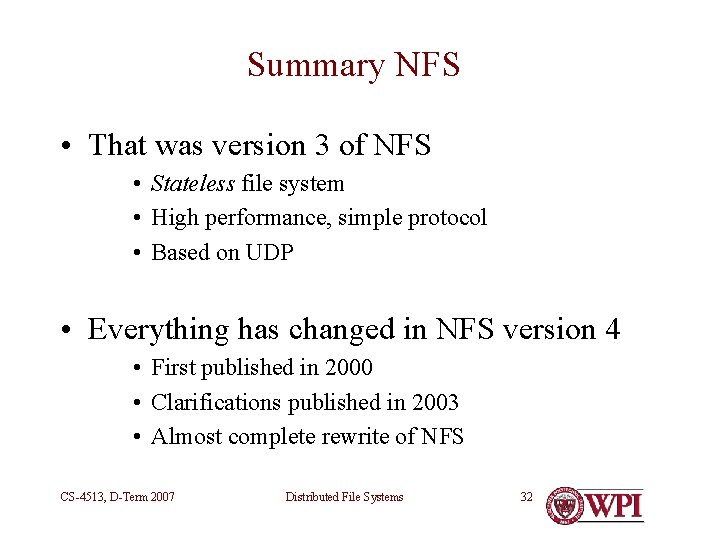 Summary NFS • That was version 3 of NFS • Stateless file system • Summary NFS • That was version 3 of NFS • Stateless file system •