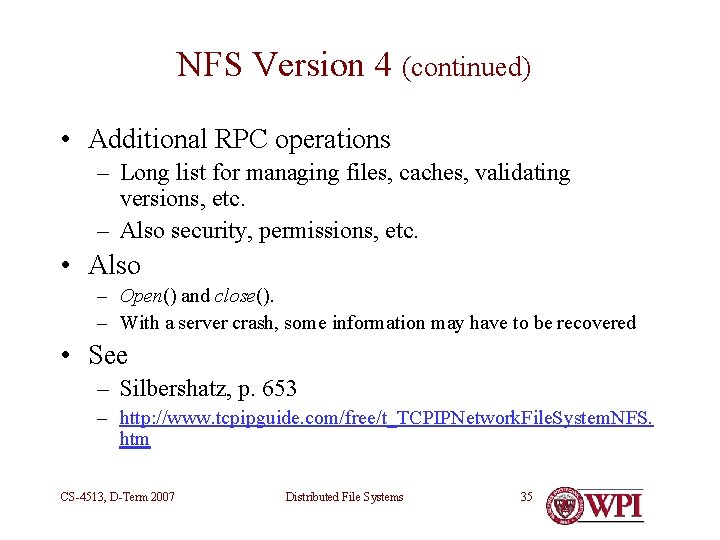 NFS Version 4 (continued) • Additional RPC operations – Long list for managing files,