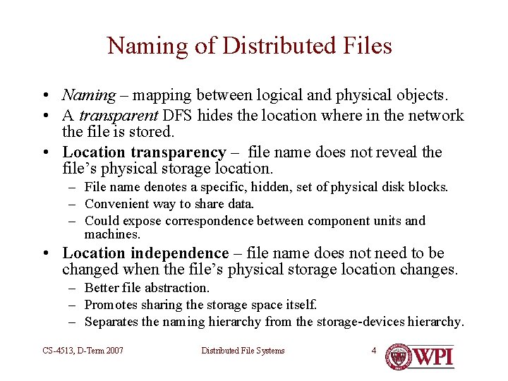 Naming of Distributed Files • Naming – mapping between logical and physical objects. •