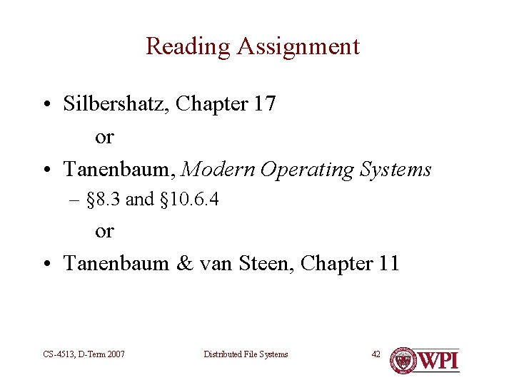 Reading Assignment • Silbershatz, Chapter 17 or • Tanenbaum, Modern Operating Systems – §