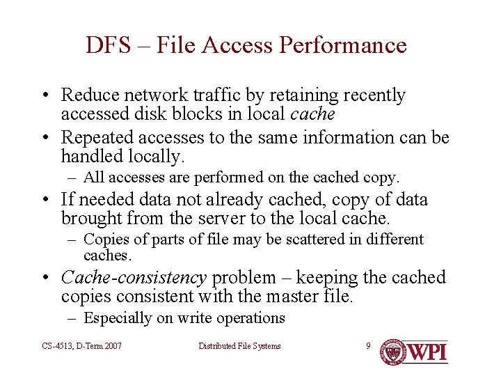 DFS – File Access Performance • Reduce network traffic by retaining recently accessed disk DFS – File Access Performance • Reduce network traffic by retaining recently accessed disk