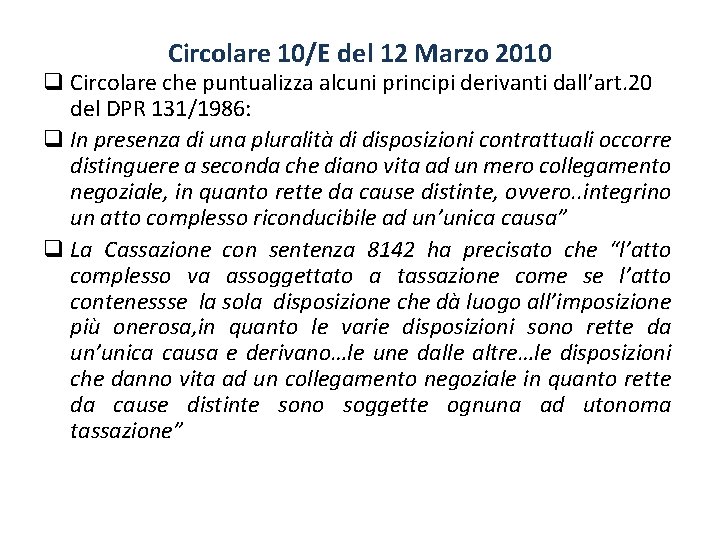 Circolare 10/E del 12 Marzo 2010 q Circolare che puntualizza alcuni principi derivanti dall’art.