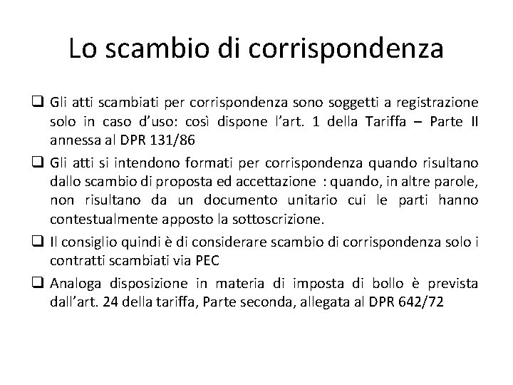 Lo scambio di corrispondenza q Gli atti scambiati per corrispondenza sono soggetti a registrazione