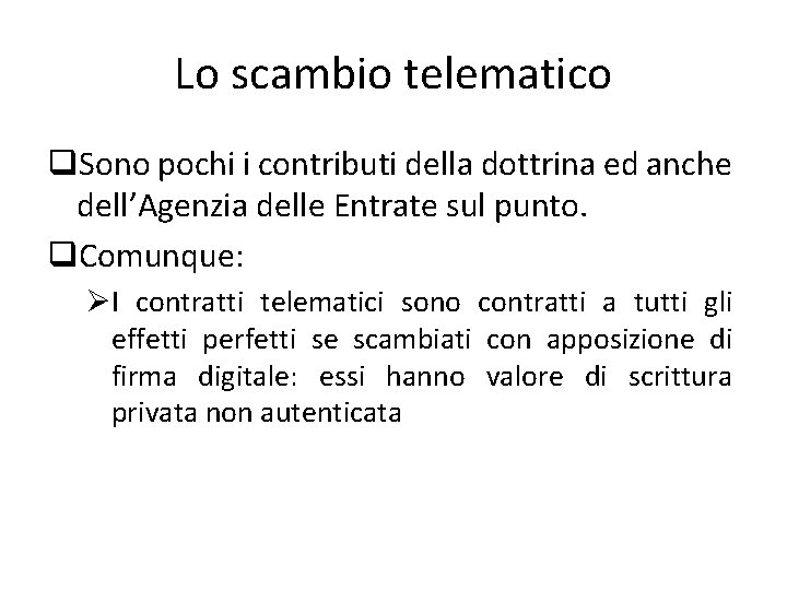 Lo scambio telematico q. Sono pochi i contributi della dottrina ed anche dell’Agenzia delle