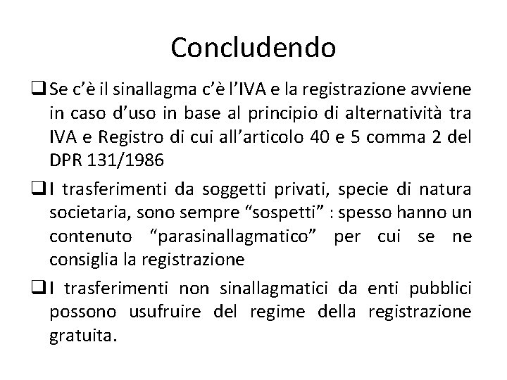 Concludendo q Se c’è il sinallagma c’è l’IVA e la registrazione avviene in caso