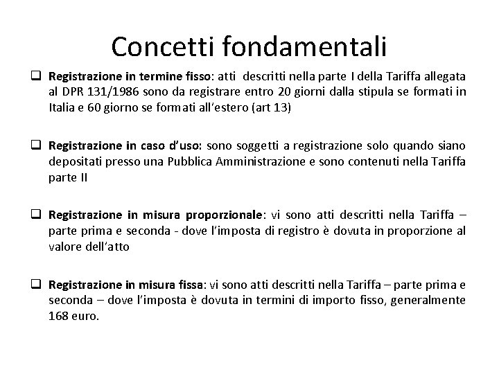 Concetti fondamentali q Registrazione in termine fisso: atti descritti nella parte I della Tariffa