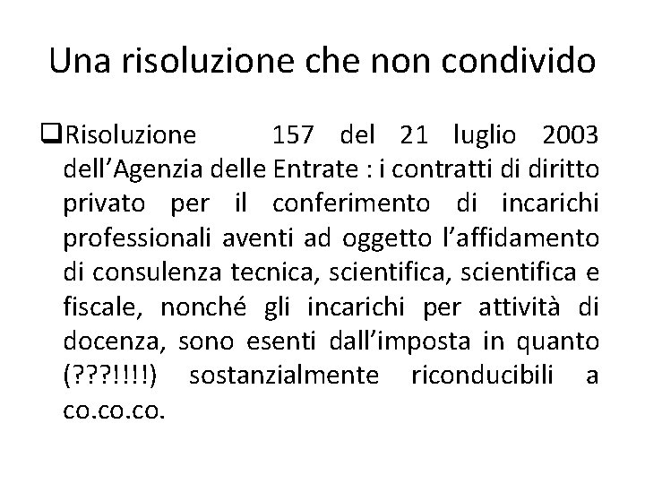 Una risoluzione che non condivido q. Risoluzione 157 del 21 luglio 2003 dell’Agenzia delle