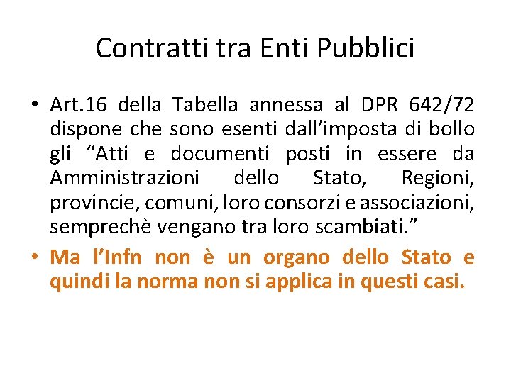 Contratti tra Enti Pubblici • Art. 16 della Tabella annessa al DPR 642/72 dispone