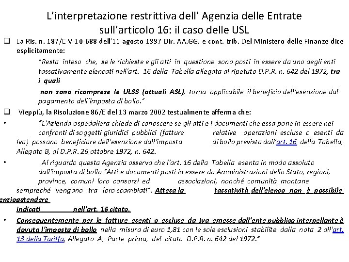 L’interpretazione restrittiva dell’ Agenzia delle Entrate sull’articolo 16: il caso delle USL q La