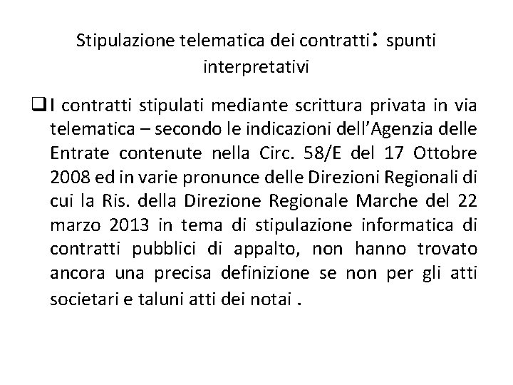 Stipulazione telematica dei contratti: spunti interpretativi q I contratti stipulati mediante scrittura privata in