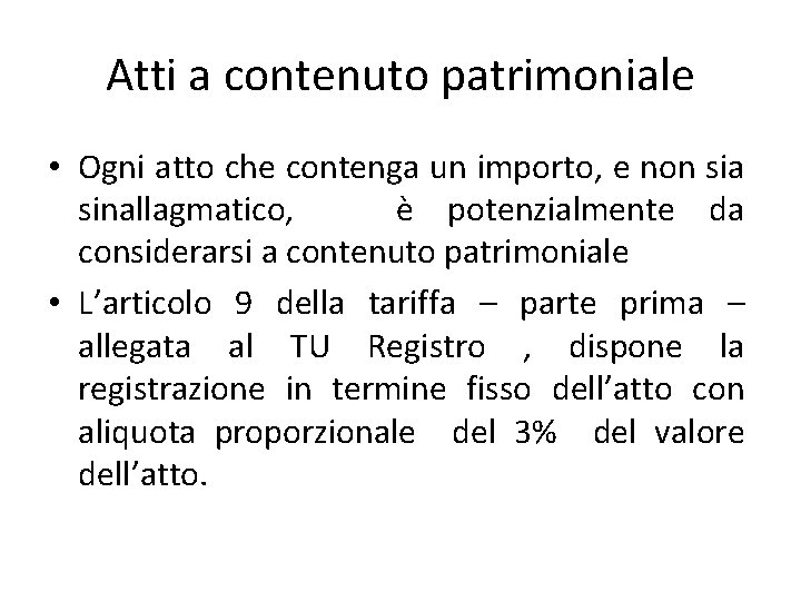 Atti a contenuto patrimoniale • Ogni atto che contenga un importo, e non sia