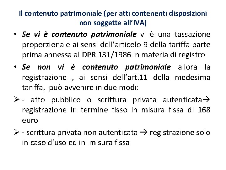 Il contenuto patrimoniale (per atti contenenti disposizioni non soggette all’IVA) • Se vi è