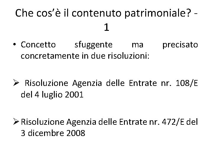 Che cos’è il contenuto patrimoniale? - 1 • Concetto sfuggente ma concretamente in due